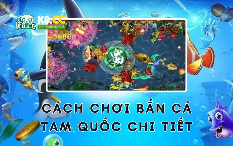 Cách chơi bắn cá tam quốc chi tiết