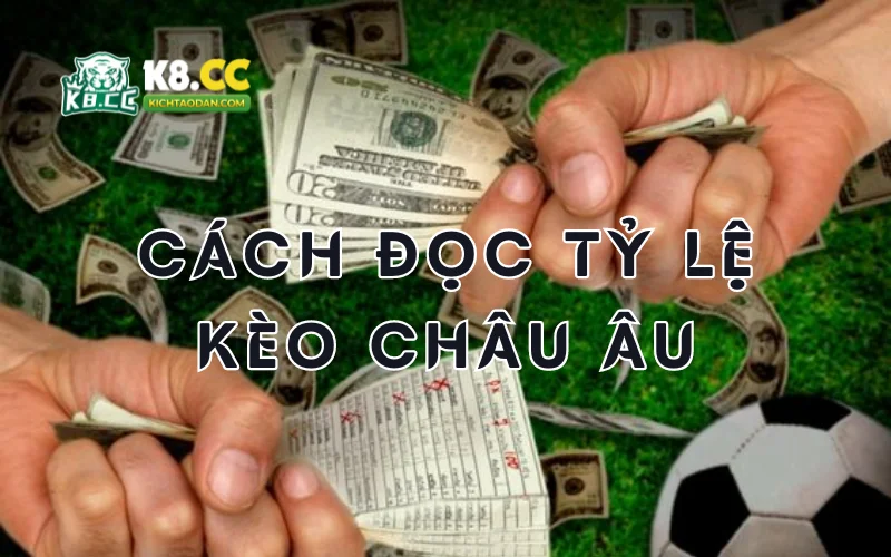 Cách đọc tỷ lệ kèo bóng đá châu Âu