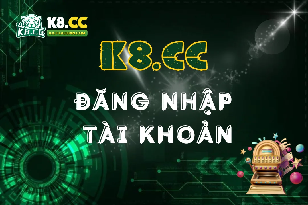 dang-nhap-tai-khoan-k8cc