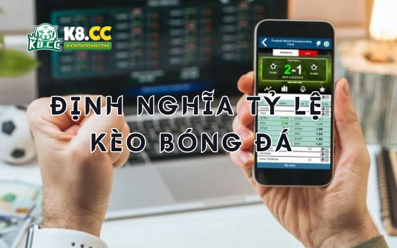 Định nghĩa tỷ lệ kèo bóng đá