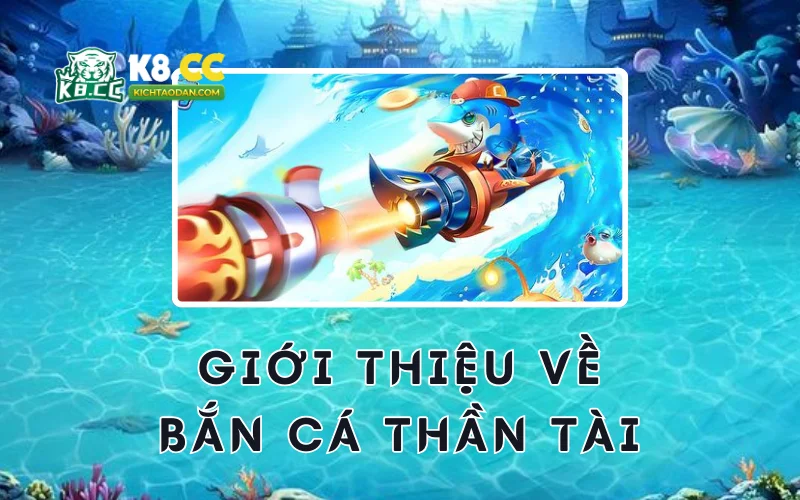 Giới thiệu bắn cá thần tài