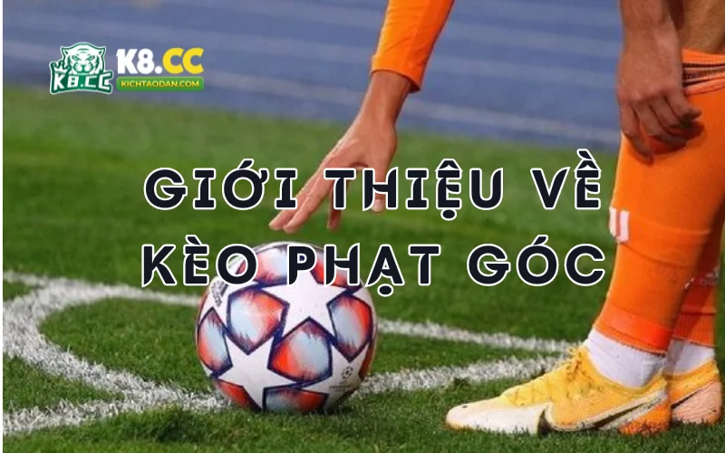 Giới thiệu về kèo phạt góc