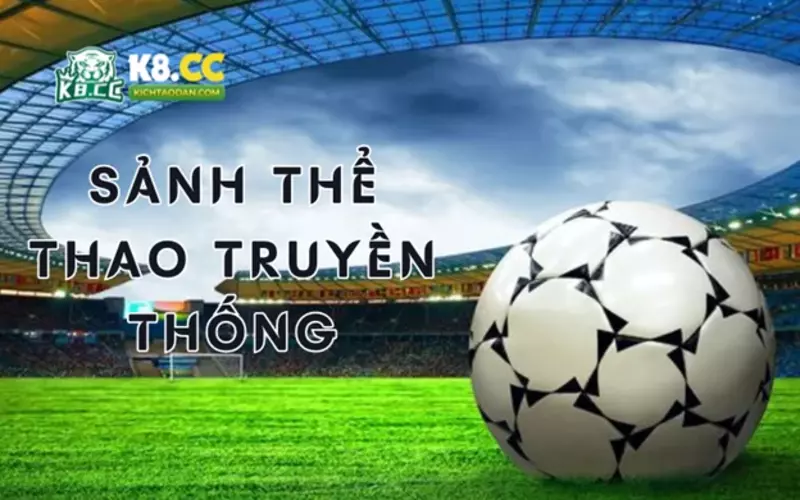 Sảnh thể thao truyền thống khi chơi thể thao K8CC