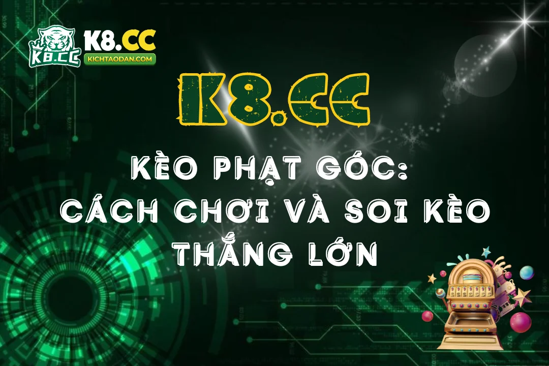 Tất tần tật về cách chơi kèo phạt góc và soi kèo