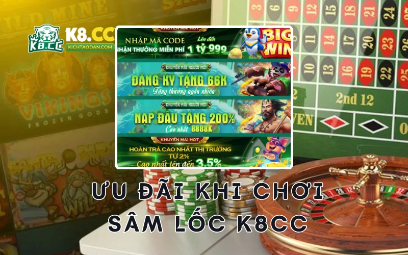 Ưu đãi khi chơi sâm lốc tại K8CC